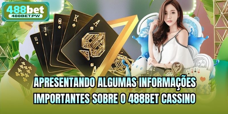 Apresentando algumas informações importantes sobre o 488bet cassino