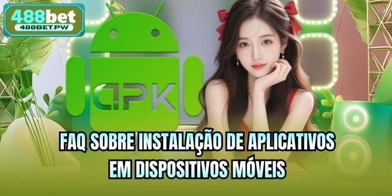 FAQ sobre instalação de aplicativos em dispositivos móveis