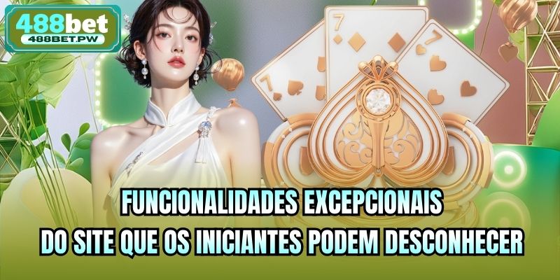 Funcionalidades excepcionais do site que os iniciantes podem desconhecer