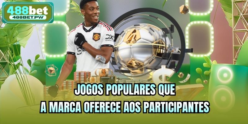Jogos populares que a marca oferece aos participantes
