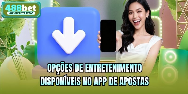 Opções de entretenimento disponíveis no app de apostas